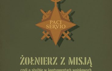 Żołnierz z misją – służba w kontyngentach wojskowych