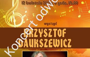 UWAGA! ODWOŁANY KONCERT KRZYSZTOFA DAUKSZEWICZA W DNIU 12.04.2019 r.!