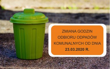 ZMIANA GODZIN ODBIORU ODPADÓW OD 23.03.2020 R.!