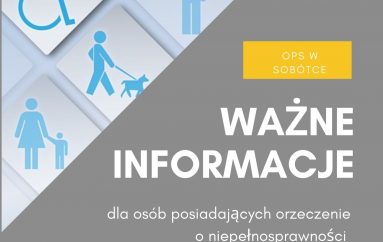 WAŻNE INFORMACJE DLA OSÓB POSIADAJĄCYCH ORZECZENIA O NIEPEŁNOSPRAWNOŚCI