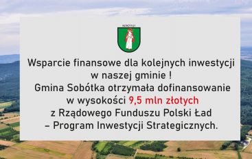 Gmina Sobótka otrzymała 9,5 mln złotych wsparcia !