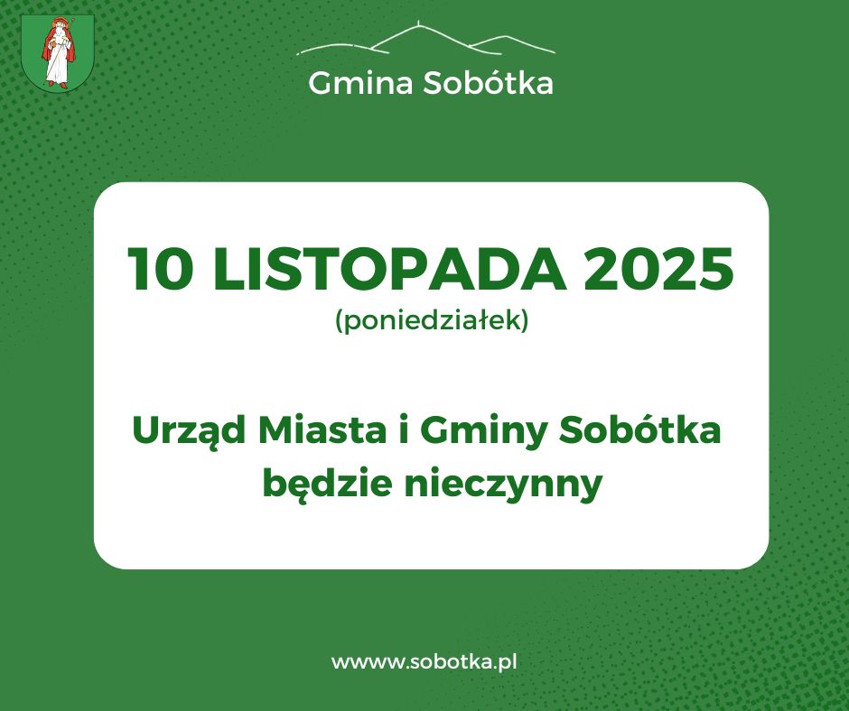 10 listopada 2025r. Urząd Miasta i Gminy Sobótka będzie nieczynny.
